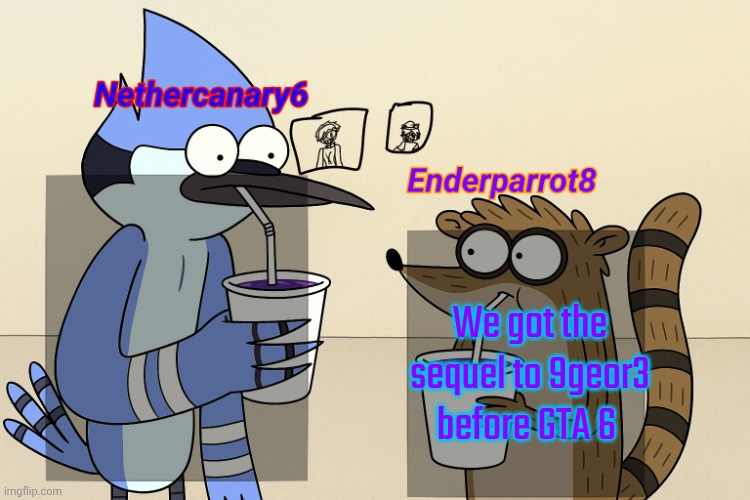 ender and nether regular lean temp | We got the sequel to 9geor3 before GTA 6 | image tagged in ender and nether regular lean temp | made w/ Imgflip meme maker