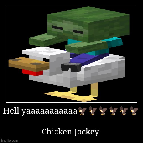 Chicken jockey | Hell yaaaaaaaaaaa?????? | Chicken Jockey | image tagged in funny,demotivationals,minecraft,chicken jockey,minecraft steve | made w/ Imgflip demotivational maker
