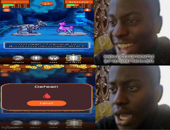 Oh yeah! Oh no... | WHEN U EXITED FOR THE BATTLE BUT YOU FORGET THIS IS A BETA | image tagged in oh yeah oh no | made w/ Imgflip meme maker