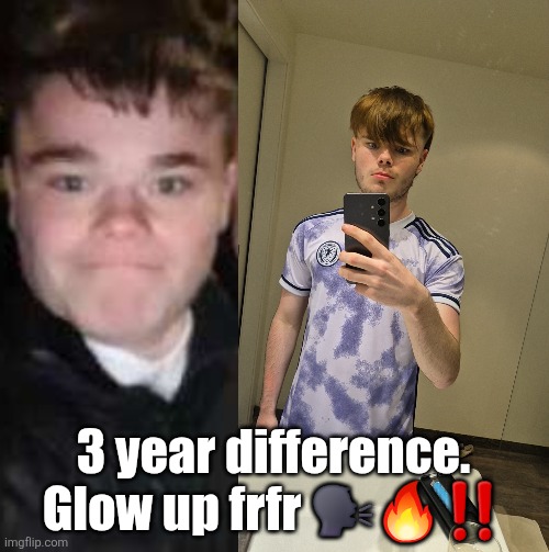 3 year difference. Glow up frfr 🗣🔥‼️ | made w/ Imgflip meme maker
