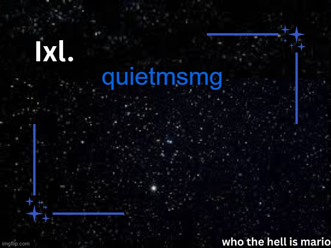 Ixl temp | quietmsmg | image tagged in ixl temp | made w/ Imgflip meme maker