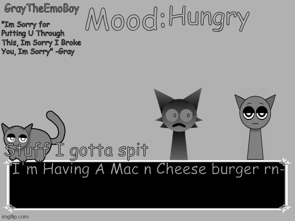 GrayTheEmoBoy annoncement temp | Hungry; I'm Having A Mac n Cheese burger rn- | image tagged in graytheemoboy annoncement temp,mac and cheese | made w/ Imgflip meme maker