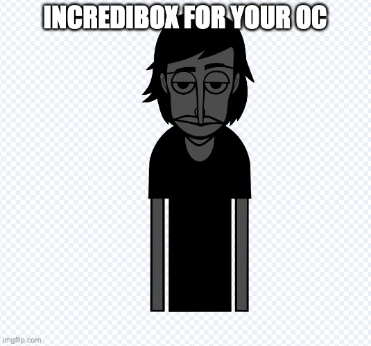 INCREDIBOX FOR YOUR OC | image tagged in memes | made w/ Imgflip meme maker