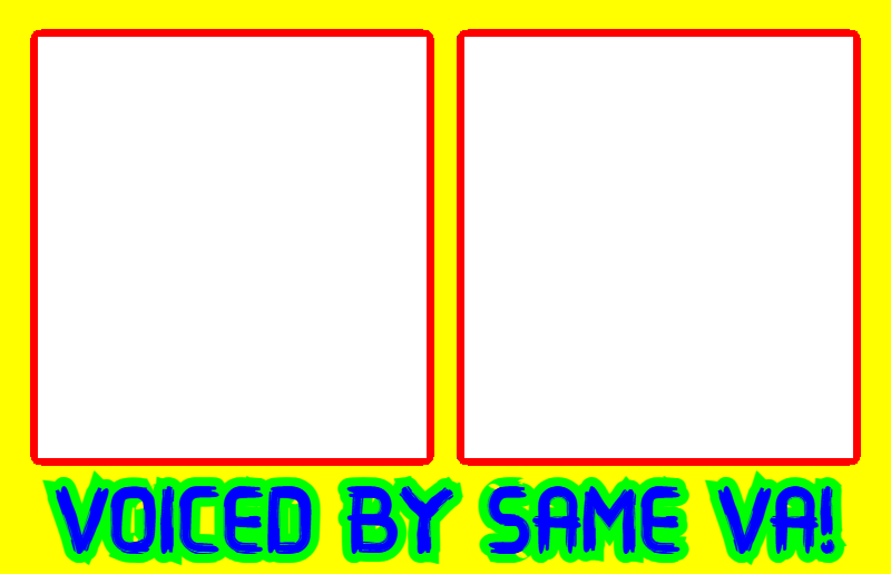 voiced by same VA Blank Meme Template