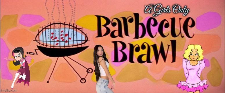 A Girls Only Barbecue Brawl | A Girls Only | image tagged in girls,barbecue,fight,fighting,outdoors,girl | made w/ Imgflip meme maker