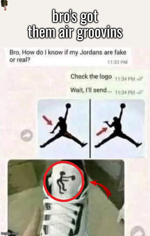 The | bro's got them air groovins | image tagged in they're groovin,oh yeah woo yeah oh yeah woo yeah | made w/ Imgflip meme maker