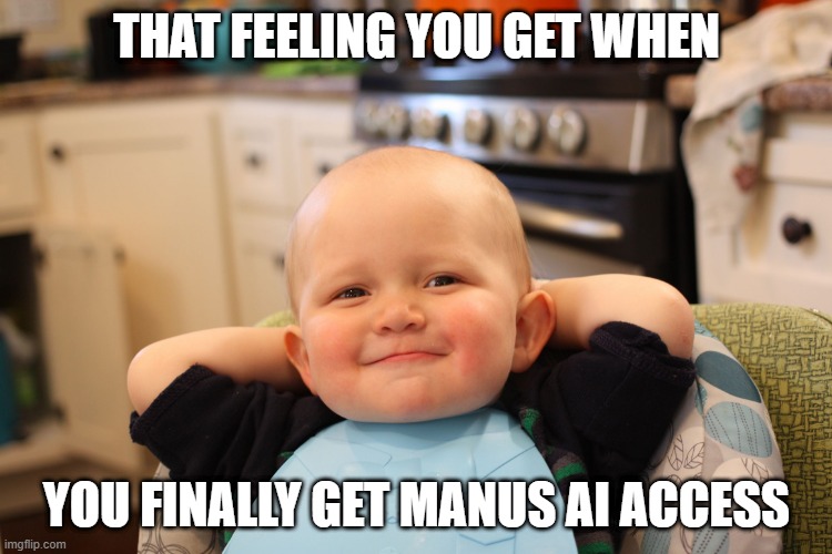 Baby Boss Relaxed Smug Content | THAT FEELING YOU GET WHEN; YOU FINALLY GET MANUS AI ACCESS | image tagged in baby boss relaxed smug content | made w/ Imgflip meme maker