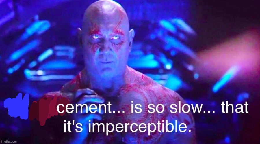 cement... is so slow... | ce | image tagged in drax | made w/ Imgflip meme maker