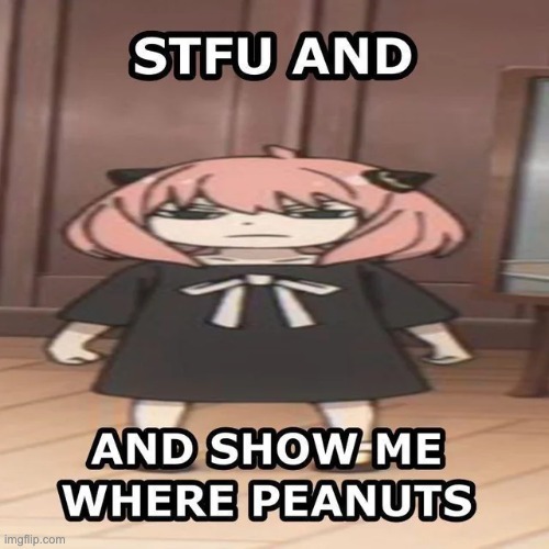 GIVE ANYA PEANUTS | image tagged in vanya and five,spy x family,peanuts,peanut butter,memes | made w/ Imgflip meme maker