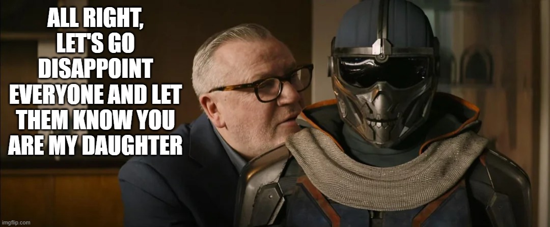 Taskmaster Fail | ALL RIGHT, LET'S GO DISAPPOINT EVERYONE AND LET THEM KNOW YOU ARE MY DAUGHTER | image tagged in taskmaster | made w/ Imgflip meme maker