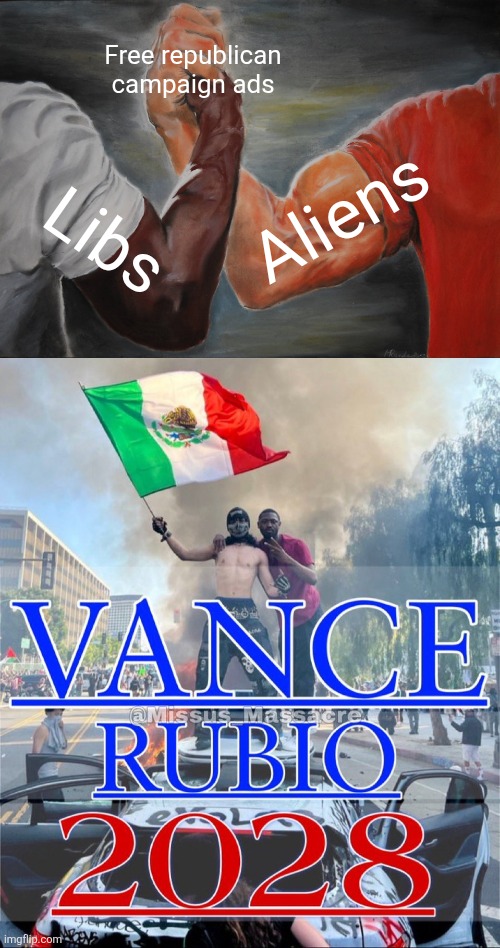 Free republican campaign ads; Aliens; Libs | image tagged in memes,epic handshake | made w/ Imgflip meme maker