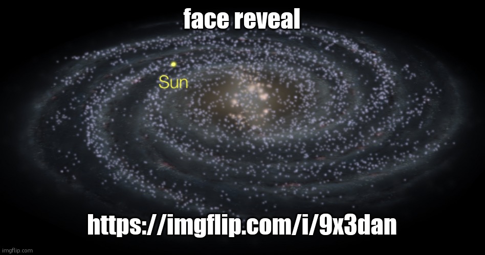 Your exact location but better | face reveal; https://imgflip.com/i/9x3dan | image tagged in your exact location but better | made w/ Imgflip meme maker