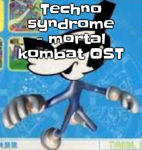 Wheauhuehuhuhyuey?????????????? | Techno syndrome - mortal kombat OST | image tagged in wheauhuehuhuhyuey | made w/ Imgflip meme maker
