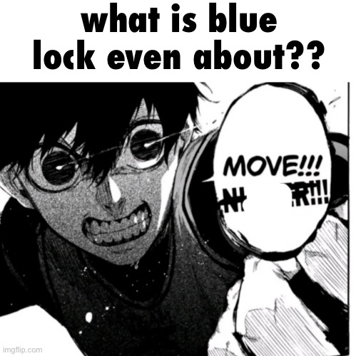 what is blue lock even about?? | made w/ Imgflip meme maker