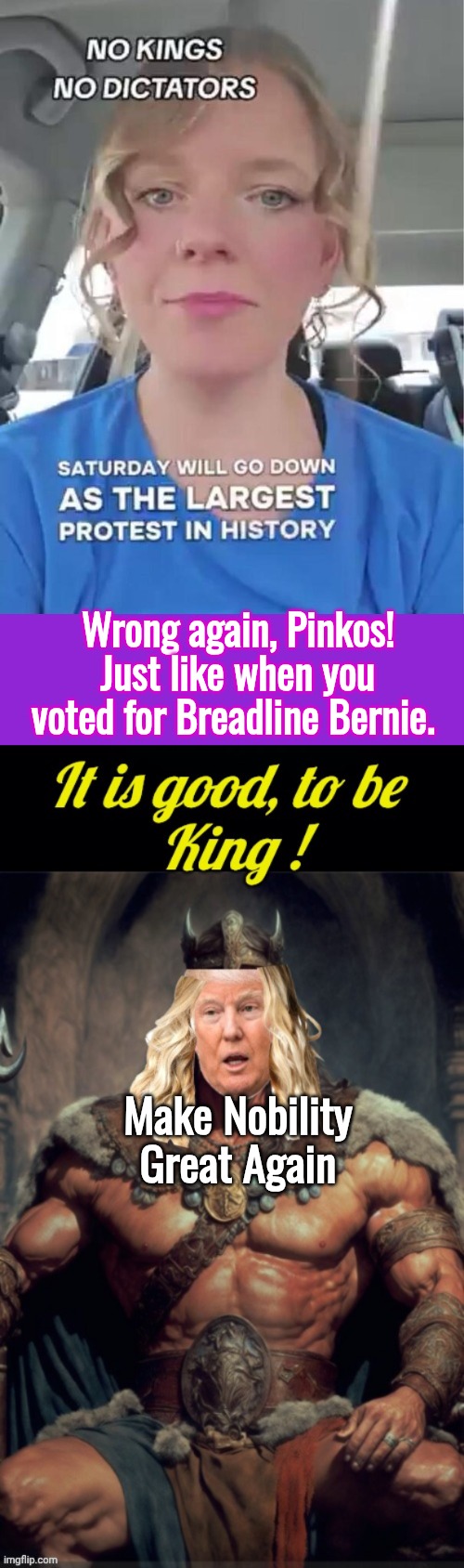 King Orange Man vs Pinko | Wrong again, Pinkos! Just like when you voted for Breadline Bernie. Make Nobility Great Again | image tagged in memes,keep calm and carry on purple,trump as barbarian king | made w/ Imgflip meme maker