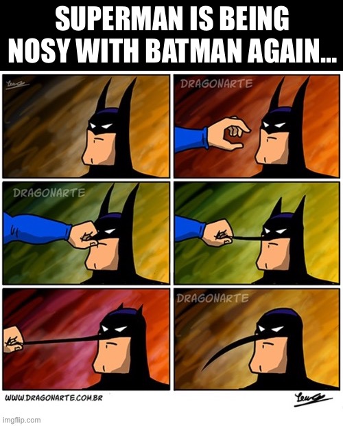 At least he didn’t try to pick his nose… | SUPERMAN IS BEING NOSY WITH BATMAN AGAIN… | image tagged in batman,comics,superman,nosy | made w/ Imgflip meme maker
