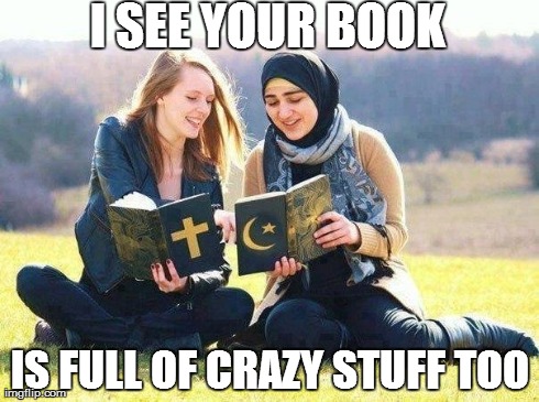 I SEE YOUR BOOK  IS FULL OF CRAZY STUFF TOO | image tagged in religions | made w/ Imgflip meme maker