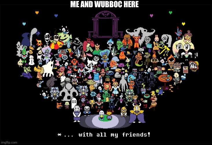 ME AND WUBBOC HERE | made w/ Imgflip meme maker