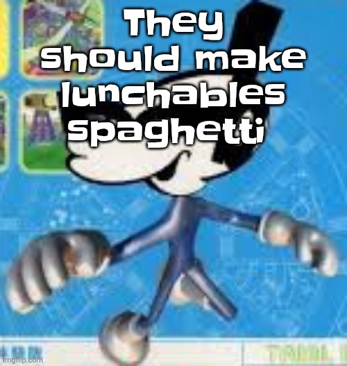 Wheauhuehuhuhyuey?????????????? | They should make lunchables spaghetti | image tagged in wheauhuehuhuhyuey | made w/ Imgflip meme maker