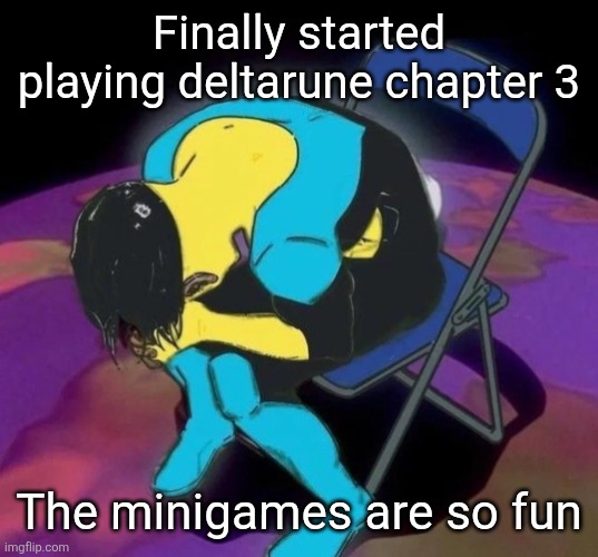 Mark chair | Finally started playing deltarune chapter 3; The minigames are so fun | image tagged in mark chair | made w/ Imgflip meme maker
