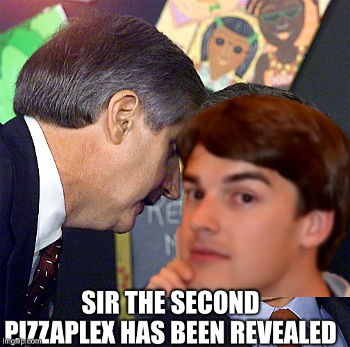 T_T | SIR THE SECOND PIZZAPLEX HAS BEEN REVEALED | image tagged in george bush learns about the second plane | made w/ Imgflip meme maker