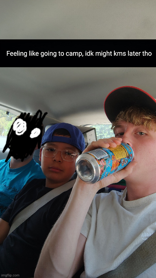 I'm out this bih | Feeling like going to camp, idk might kms later tho | image tagged in camp,summer camp,fun,summer,shinobii,flick7 | made w/ Imgflip meme maker