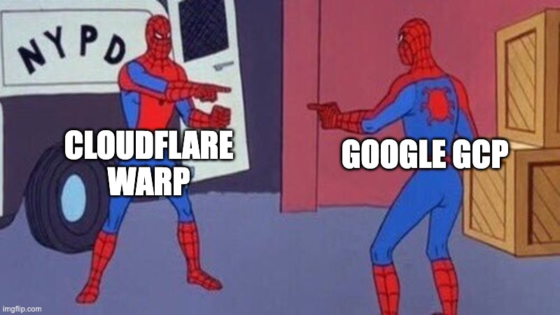game over no more internet today let's go home | CLOUDFLARE WARP; GOOGLE GCP | image tagged in spiderman pointing at spiderman | made w/ Imgflip meme maker