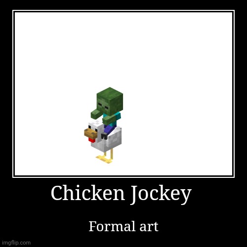 Chicken Jockey | Chicken Jockey | Formal art | image tagged in funny,demotivationals | made w/ Imgflip demotivational maker