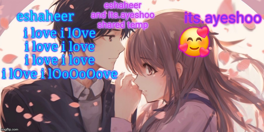 i frogor the song name | i love i lOve i love i love i love i love i lOve i lOoOoOove; 🥰 | image tagged in eshaheer and its ayeshoo shared template | made w/ Imgflip meme maker