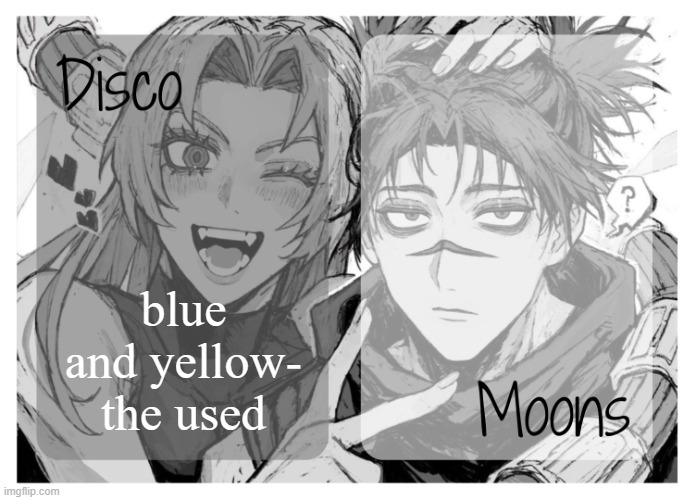 moons n disco's yuki & choso shared temp | blue and yellow- the used | image tagged in moons n disco's yuki choso shared temp | made w/ Imgflip meme maker