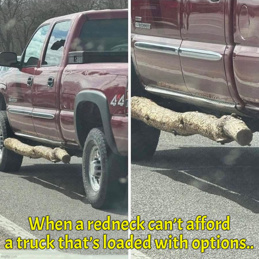 When a redneck can’t afford a truck that’s loaded with options.. | image tagged in redneck | made w/ Imgflip meme maker
