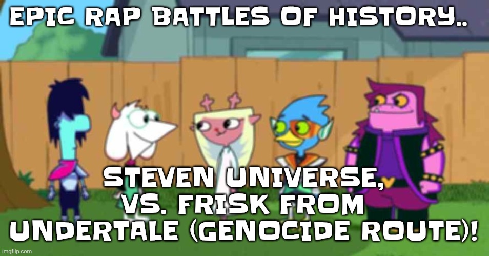 dell toe ruin | EPIC RAP BATTLES OF HISTORY.. STEVEN UNIVERSE, VS. FRISK FROM UNDERTALE (GENOCIDE ROUTE)! | image tagged in dell toe ruin | made w/ Imgflip meme maker