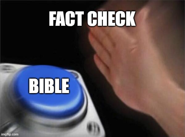 History | FACT CHECK; BIBLE | image tagged in two word meme | made w/ Imgflip meme maker