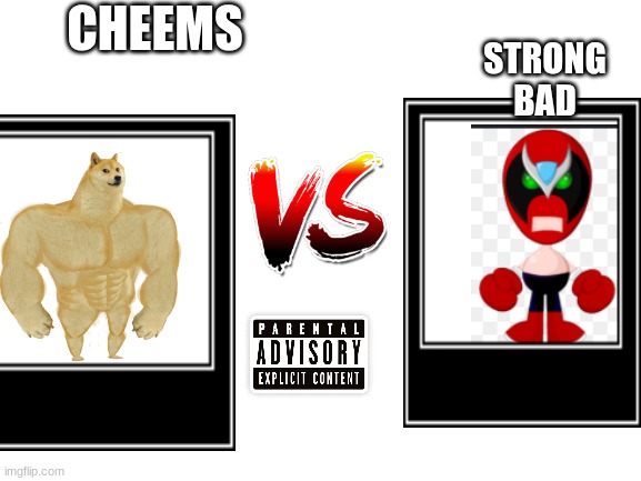 Fight #2 | CHEEMS; STRONG BAD | image tagged in blank white template | made w/ Imgflip meme maker