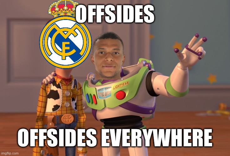Kylian M-offside | OFFSIDES; OFFSIDES EVERYWHERE | image tagged in memes,x x everywhere,real madrid,football,soccer,champions league | made w/ Imgflip meme maker