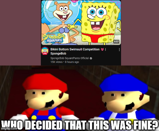 *genuine concern* | WHO DECIDED THAT THIS WAS FINE? | image tagged in ayo thats kinda sus bro ngl,spongebob | made w/ Imgflip meme maker