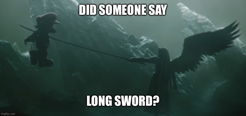 Sephiroth Kills Mario | DID SOMEONE SAY LONG SWORD? | image tagged in sephiroth kills mario | made w/ Imgflip meme maker
