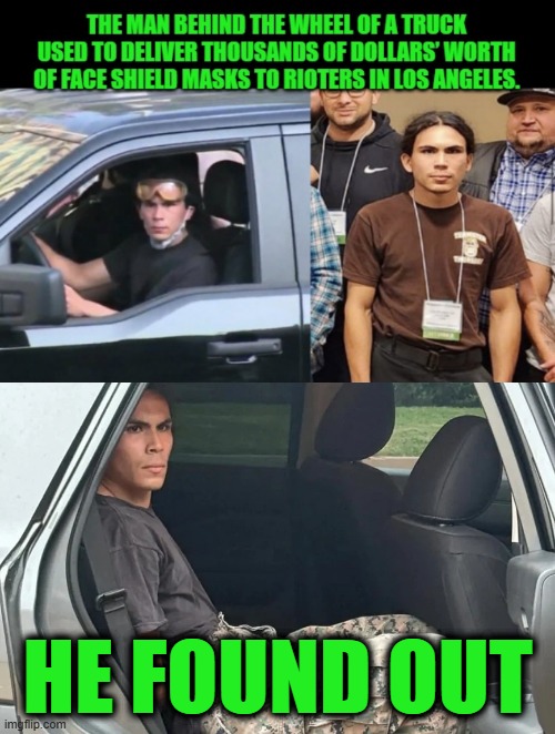 FAFO | HE FOUND OUT | image tagged in alejandro,local 399 teamseters,democrat,riots,los angeles | made w/ Imgflip meme maker