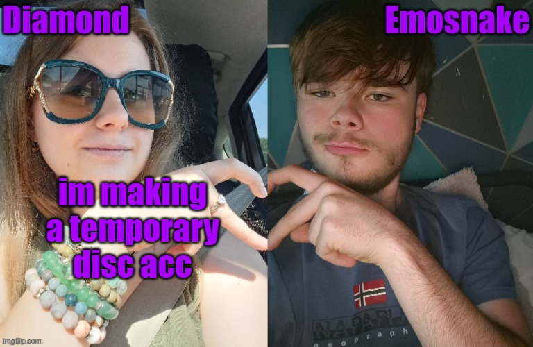 im making a temporary disc acc | image tagged in diamond and es shared couple temp | made w/ Imgflip meme maker