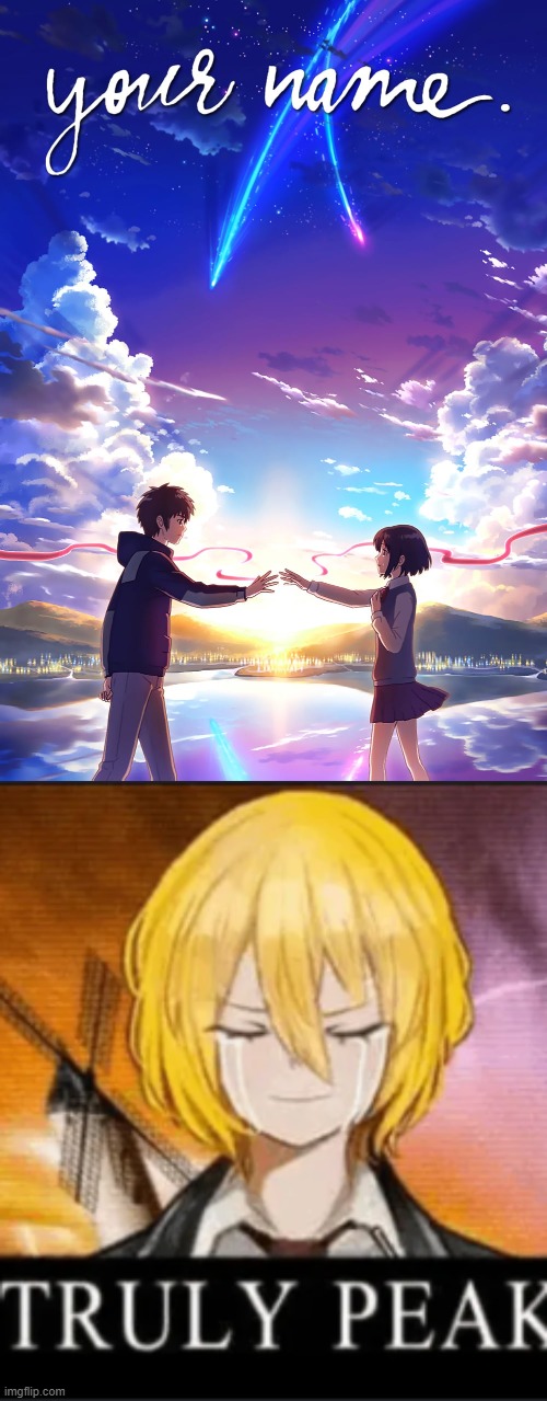 W movie | image tagged in your name,truly peak,movie | made w/ Imgflip meme maker