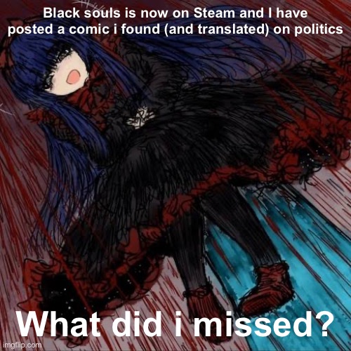 Sup chat | Black souls is now on Steam and I have posted a comic i found (and translated) on politics; What did i missed? | image tagged in mabel,black souls,what did i miss,bored af | made w/ Imgflip meme maker