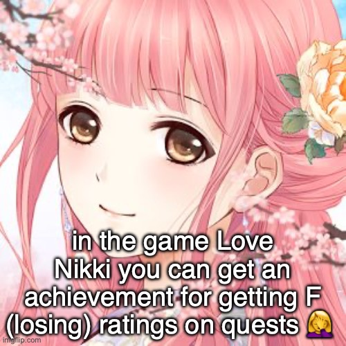 Absolute cinema | in the game Love Nikki you can get an achievement for getting F (losing) ratings on quests 🤦‍♀️ | image tagged in love nikki | made w/ Imgflip meme maker