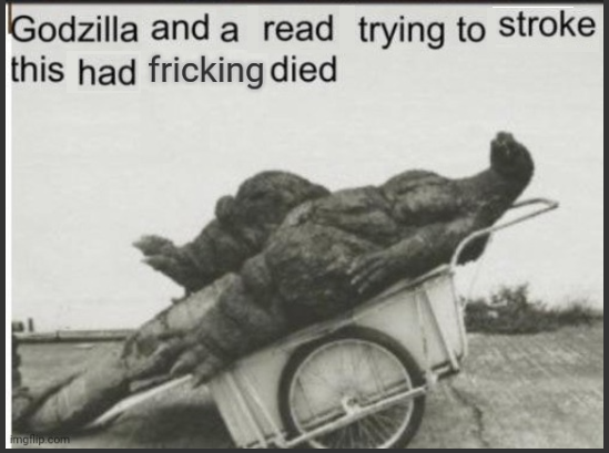 godzilla and a read trying to stroke this had frickin died Blank Meme Template