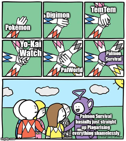 Palmon Survival Drama: | TemTem; Digimon; Pokémon; Yo-Kai Watch; Palmon Survival; PalWorld; Palmon Survival basially just straight up Plagarising everything shamelessly | image tagged in tinky winky joins hand stacking | made w/ Imgflip meme maker