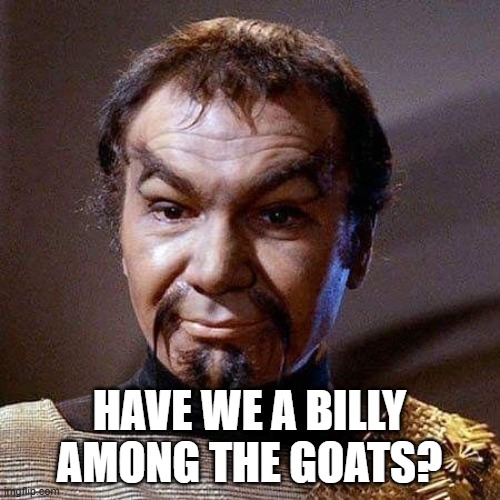 HAVE WE A BILLY AMONG THE GOATS? | made w/ Imgflip meme maker