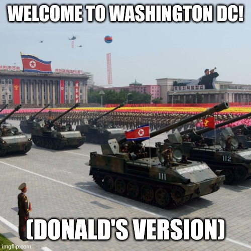 DC (Donald's version) | WELCOME TO WASHINGTON DC! (DONALD'S VERSION) | image tagged in washington dc | made w/ Imgflip meme maker