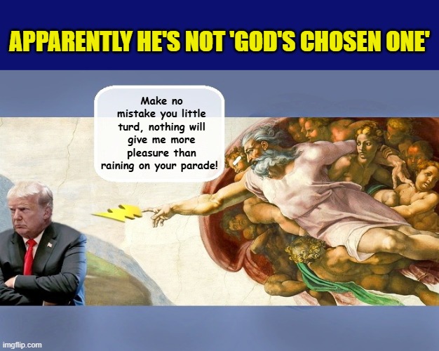 Rain, thunderstorms forecast for DC military parade | APPARENTLY HE'S NOT 'GOD'S CHOSEN ONE'; Make no mistake you little turd, nothing will give me more pleasure than raining on your parade! | image tagged in impeach trump,donald trump memes,government corruption,god,military,trump is a moron | made w/ Imgflip meme maker