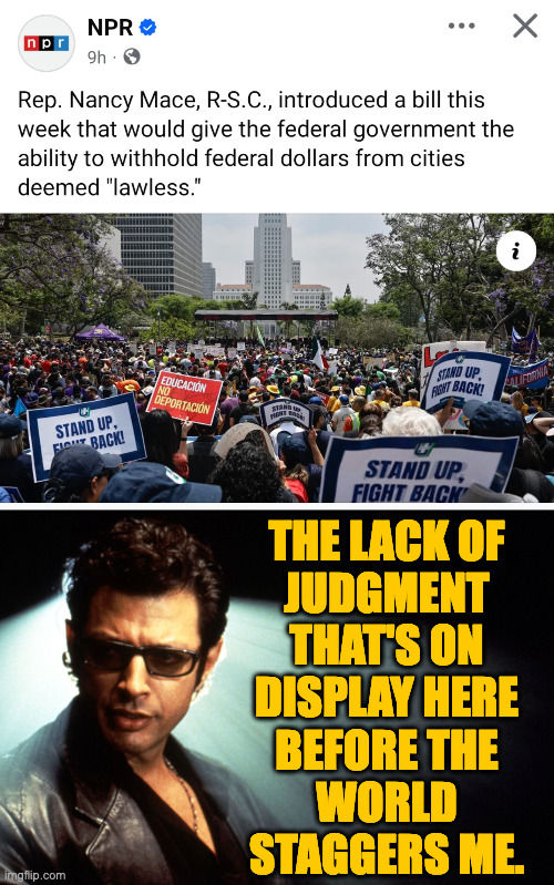 My father warned me about idiots, but he didn't say there'd be so many. | THE LACK OF
JUDGMENT
THAT'S ON
DISPLAY HERE
BEFORE THE
WORLD
STAGGERS ME. | image tagged in memes,jurassic thinking | made w/ Imgflip meme maker