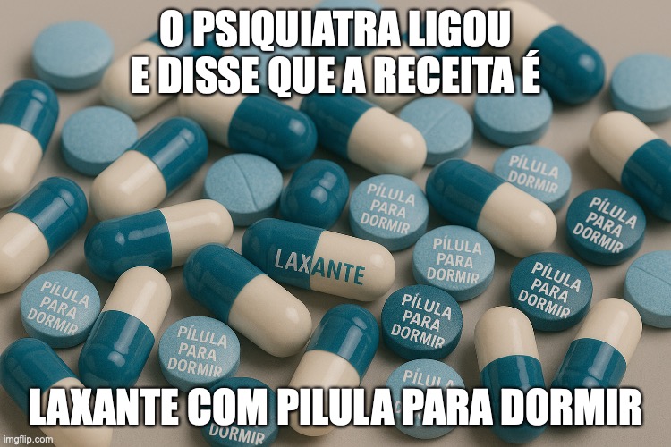 Bolsominions | O PSIQUIATRA LIGOU E DISSE QUE A RECEITA É; LAXANTE COM PILULA PARA DORMIR | image tagged in bolsominion,bolsonaro,golpista,pl,direita,conservador | made w/ Imgflip meme maker