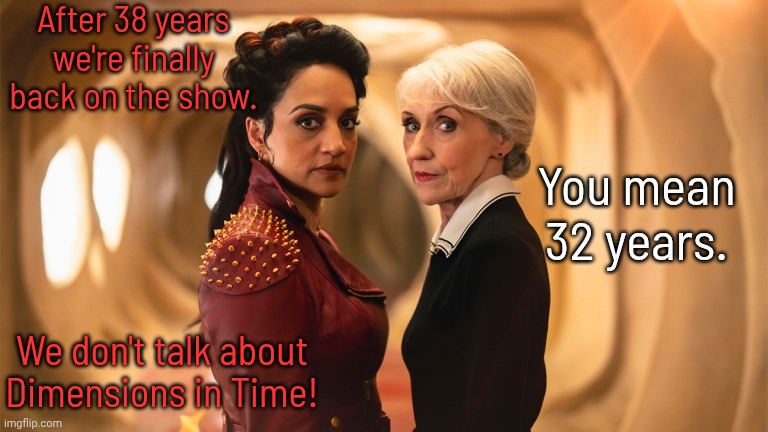 A sore spot. | After 38 years we're finally back on the show. You mean 32 years. We don't talk about
Dimensions in Time! | image tagged in the rani and mrs flood,doctor who,x in the past vs x now,villains,reboot,historical | made w/ Imgflip meme maker